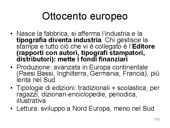 Ottocento europeo • Nasce la fabbrica, si afferma l’industria e la tipografia diventa industria.