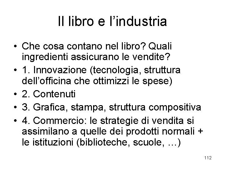 Il libro e l’industria • Che cosa contano nel libro? Quali ingredienti assicurano le