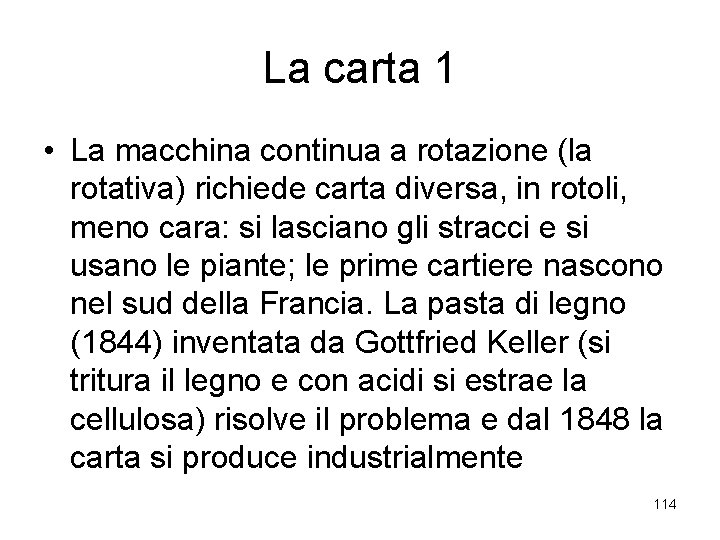 La carta 1 • La macchina continua a rotazione (la rotativa) richiede carta diversa,