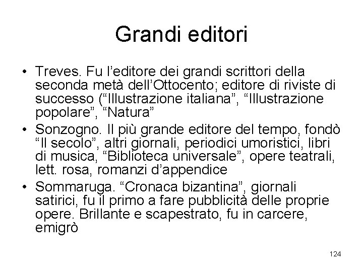 Grandi editori • Treves. Fu l’editore dei grandi scrittori della seconda metà dell’Ottocento; editore