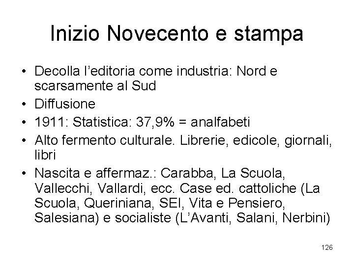 Inizio Novecento e stampa • Decolla l’editoria come industria: Nord e scarsamente al Sud