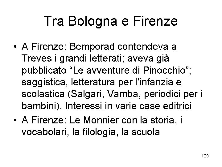 Tra Bologna e Firenze • A Firenze: Bemporad contendeva a Treves i grandi letterati;