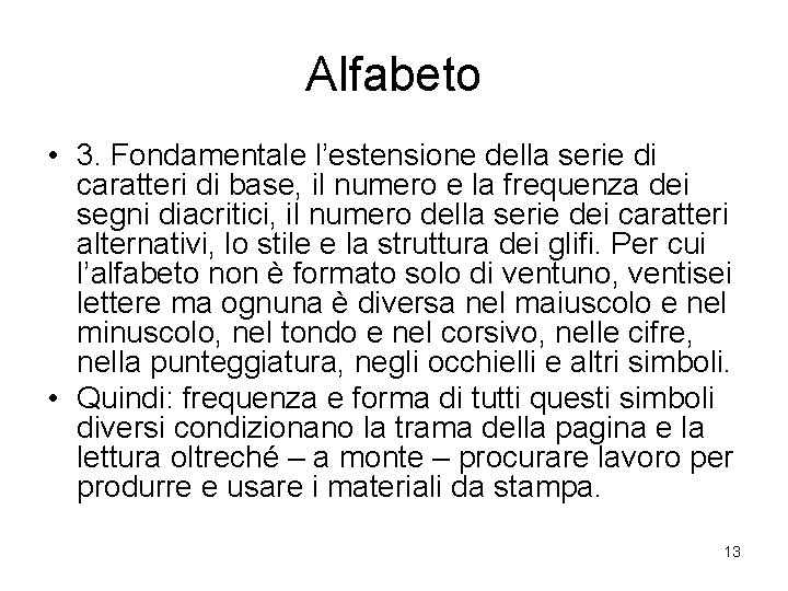 Alfabeto • 3. Fondamentale l’estensione della serie di caratteri di base, il numero e