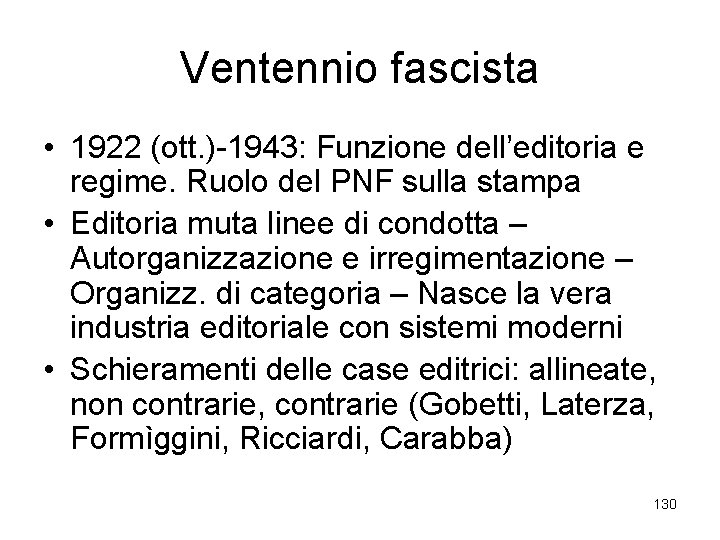Ventennio fascista • 1922 (ott. )-1943: Funzione dell’editoria e regime. Ruolo del PNF sulla