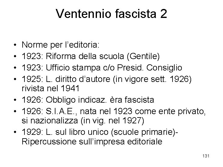 Ventennio fascista 2 • • Norme per l’editoria: 1923: Riforma della scuola (Gentile) 1923: