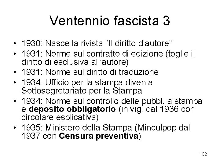 Ventennio fascista 3 • 1930: Nasce la rivista “Il diritto d’autore” • 1931: Norme