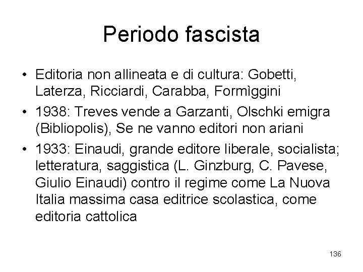 Periodo fascista • Editoria non allineata e di cultura: Gobetti, Laterza, Ricciardi, Carabba, Formìggini