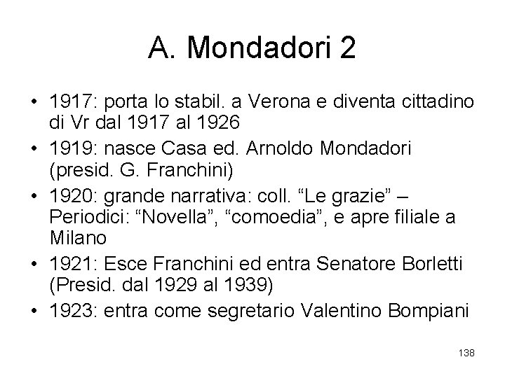 A. Mondadori 2 • 1917: porta lo stabil. a Verona e diventa cittadino di