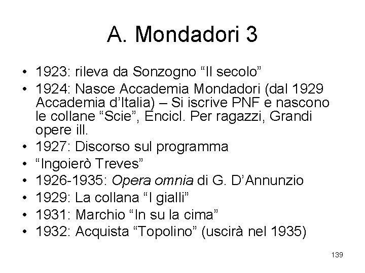 A. Mondadori 3 • 1923: rileva da Sonzogno “Il secolo” • 1924: Nasce Accademia