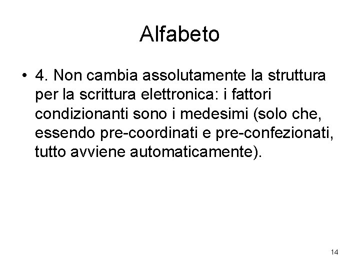 Alfabeto • 4. Non cambia assolutamente la struttura per la scrittura elettronica: i fattori
