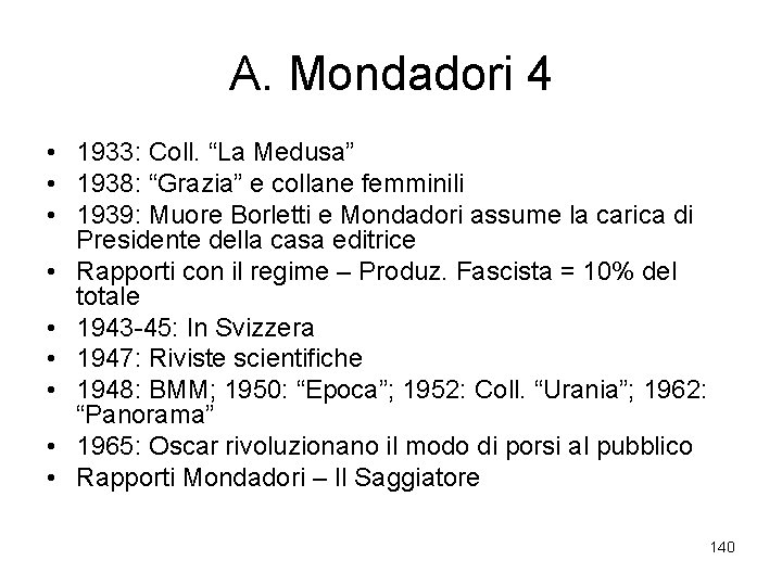 A. Mondadori 4 • 1933: Coll. “La Medusa” • 1938: “Grazia” e collane femminili