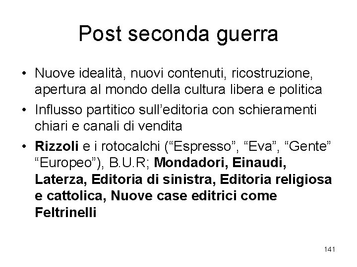 Post seconda guerra • Nuove idealità, nuovi contenuti, ricostruzione, apertura al mondo della cultura