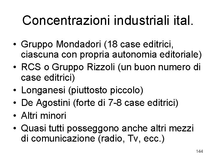 Concentrazioni industriali ital. • Gruppo Mondadori (18 case editrici, ciascuna con propria autonomia editoriale)