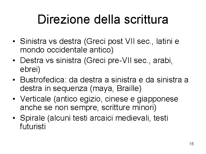 Direzione della scrittura • Sinistra vs destra (Greci post VII sec. , latini e