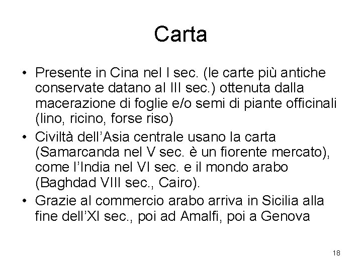 Carta • Presente in Cina nel I sec. (le carte più antiche conservate datano
