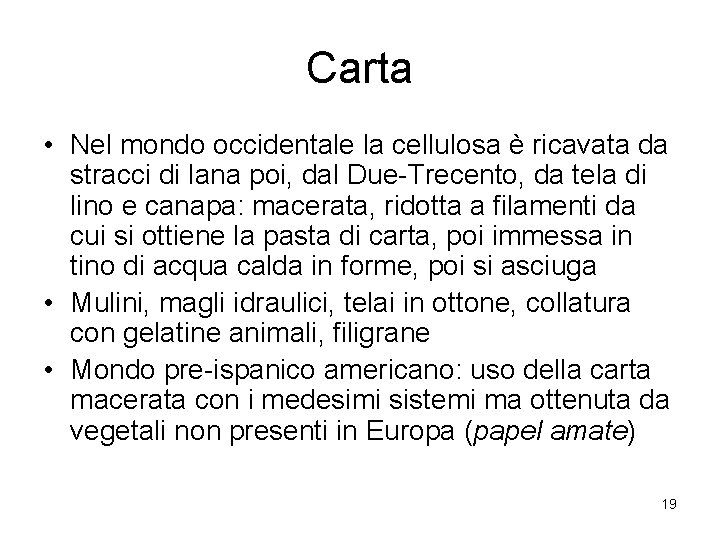 Carta • Nel mondo occidentale la cellulosa è ricavata da stracci di lana poi,