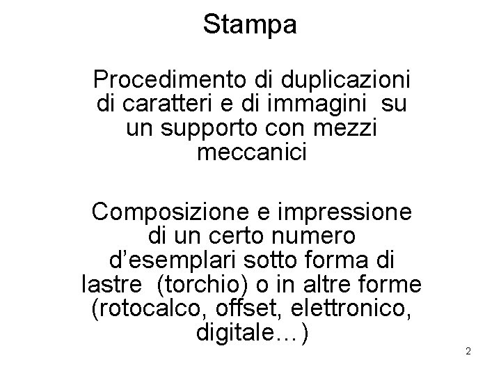 Stampa Procedimento di duplicazioni di caratteri e di immagini su un supporto con mezzi