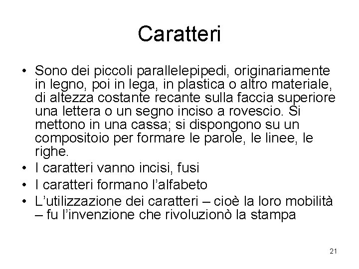Caratteri • Sono dei piccoli parallelepipedi, originariamente in legno, poi in lega, in plastica