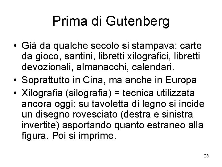 Prima di Gutenberg • Già da qualche secolo si stampava: carte da gioco, santini,