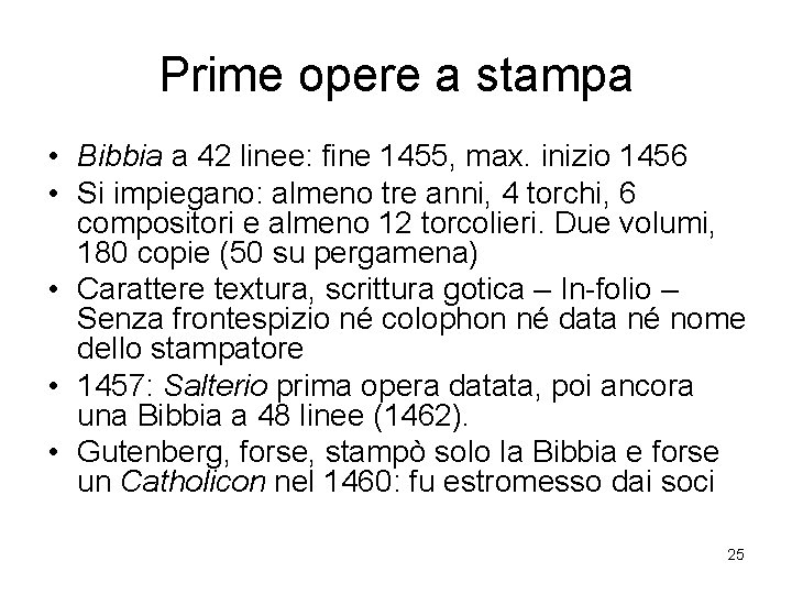 Prime opere a stampa • Bibbia a 42 linee: fine 1455, max. inizio 1456
