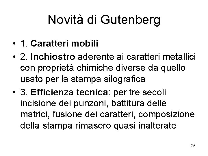 Novità di Gutenberg • 1. Caratteri mobili • 2. Inchiostro aderente ai caratteri metallici