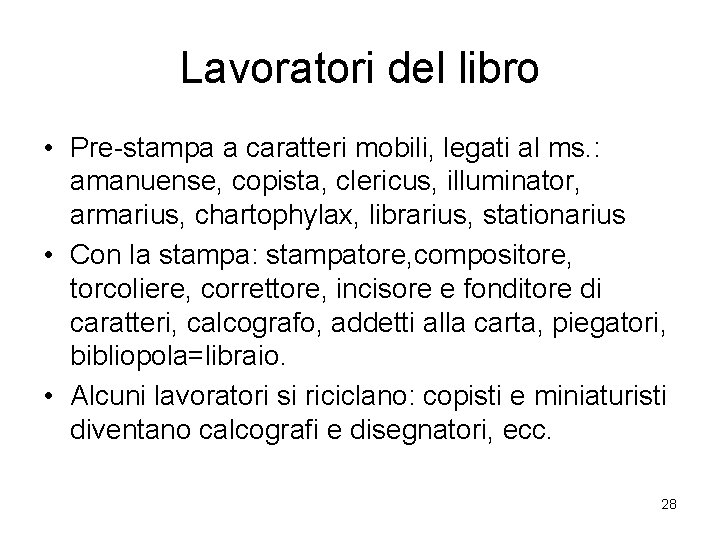 Lavoratori del libro • Pre-stampa a caratteri mobili, legati al ms. : amanuense, copista,