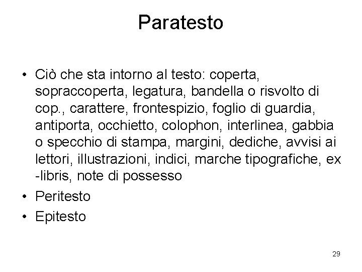 Paratesto • Ciò che sta intorno al testo: coperta, sopraccoperta, legatura, bandella o risvolto