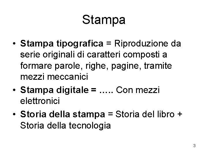 Stampa • Stampa tipografica = Riproduzione da serie originali di caratteri composti a formare