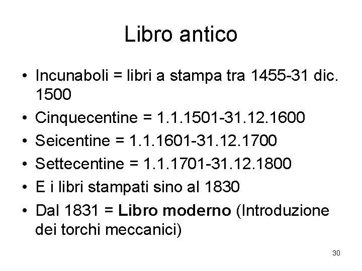 Libro antico • Incunaboli = libri a stampa tra 1455 -31 dic. 1500 •