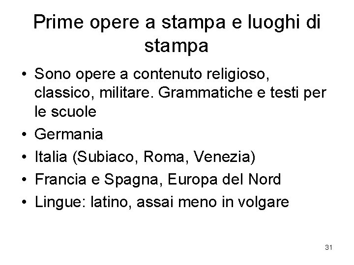 Prime opere a stampa e luoghi di stampa • Sono opere a contenuto religioso,