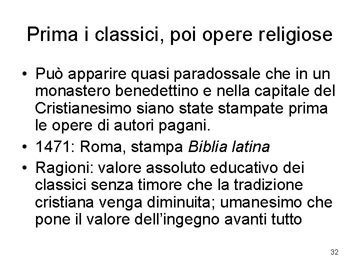 Prima i classici, poi opere religiose • Può apparire quasi paradossale che in un