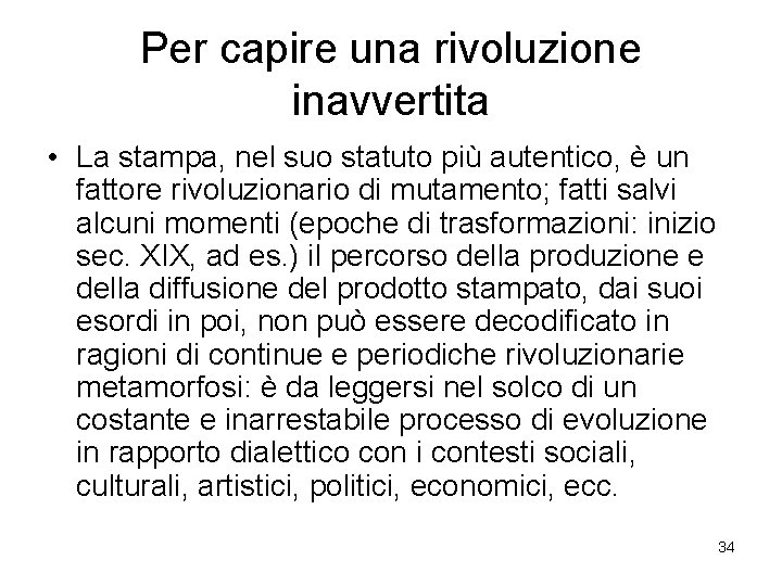 Per capire una rivoluzione inavvertita • La stampa, nel suo statuto più autentico, è