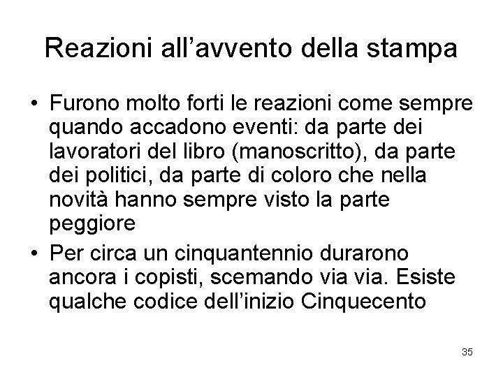 Reazioni all’avvento della stampa • Furono molto forti le reazioni come sempre quando accadono