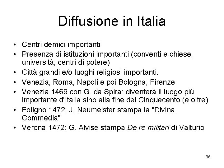 Diffusione in Italia • Centri demici importanti • Presenza di istituzioni importanti (conventi e