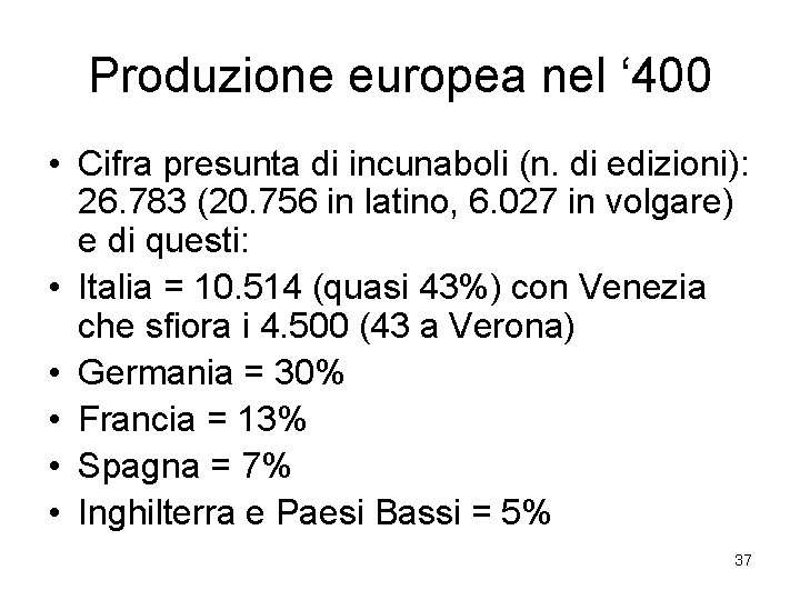 Produzione europea nel ‘ 400 • Cifra presunta di incunaboli (n. di edizioni): 26.
