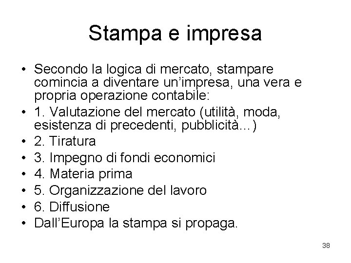 Stampa e impresa • Secondo la logica di mercato, stampare comincia a diventare un’impresa,