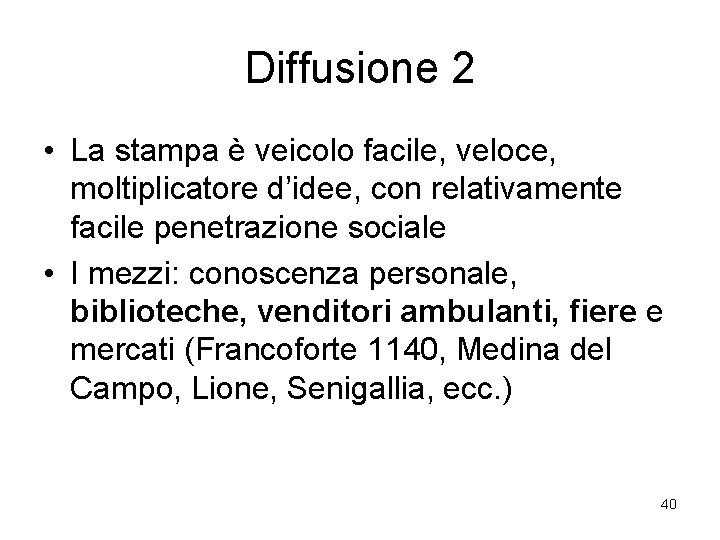 Diffusione 2 • La stampa è veicolo facile, veloce, moltiplicatore d’idee, con relativamente facile