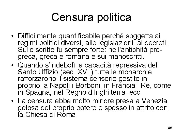 Censura politica • Difficilmente quantificabile perché soggetta ai regimi politici diversi, alle legislazioni, ai