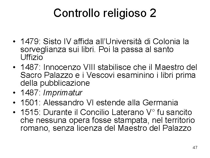 Controllo religioso 2 • 1479: Sisto IV affida all’Università di Colonia la sorveglianza sui