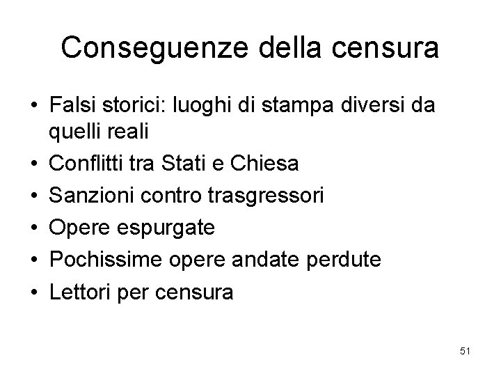 Conseguenze della censura • Falsi storici: luoghi di stampa diversi da quelli reali •