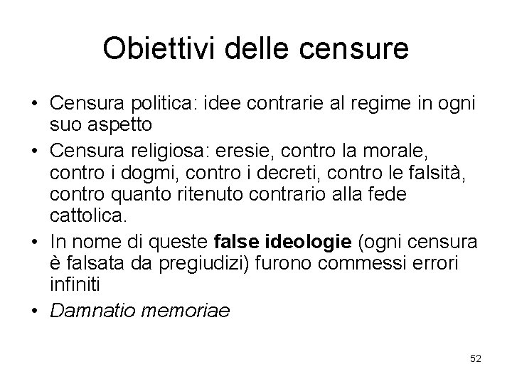 Obiettivi delle censure • Censura politica: idee contrarie al regime in ogni suo aspetto