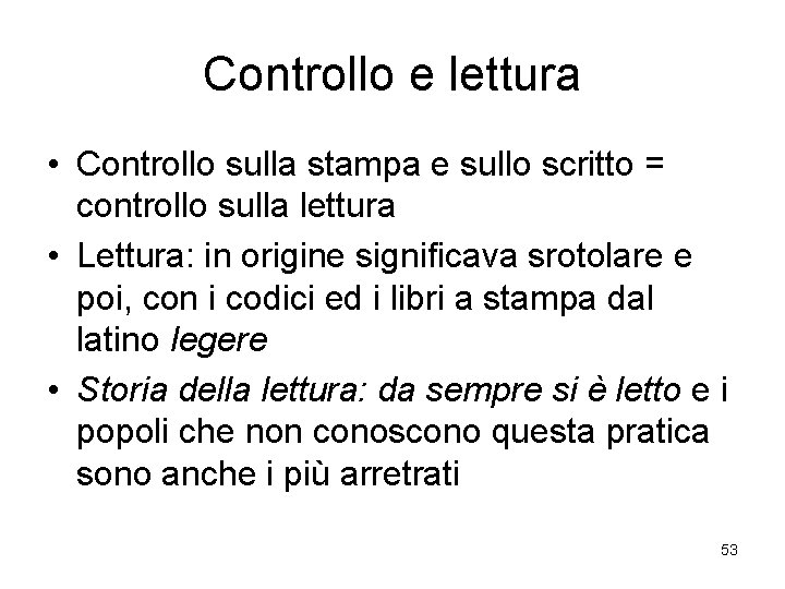 Controllo e lettura • Controllo sulla stampa e sullo scritto = controllo sulla lettura