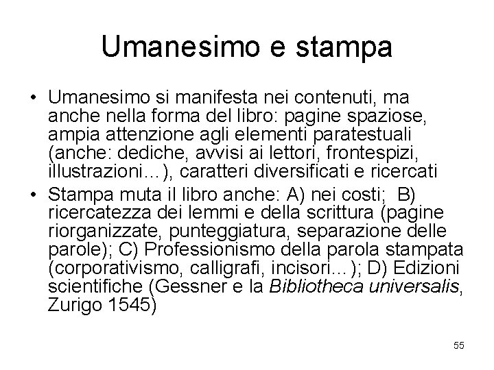 Umanesimo e stampa • Umanesimo si manifesta nei contenuti, ma anche nella forma del