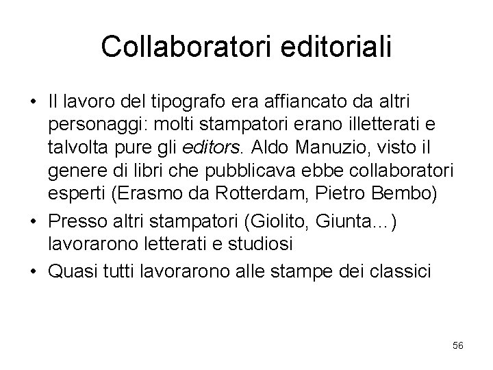 Collaboratori editoriali • Il lavoro del tipografo era affiancato da altri personaggi: molti stampatori