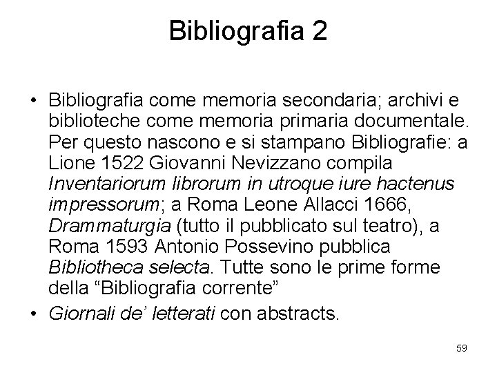 Bibliografia 2 • Bibliografia come memoria secondaria; archivi e biblioteche come memoria primaria documentale.