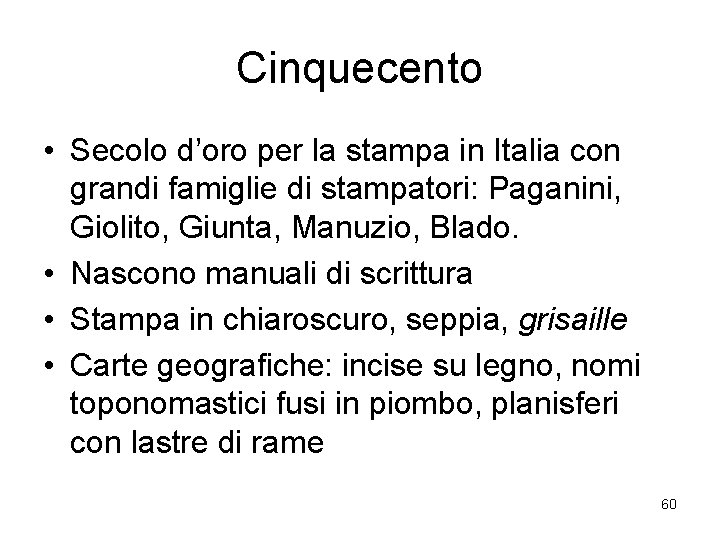 Cinquecento • Secolo d’oro per la stampa in Italia con grandi famiglie di stampatori: