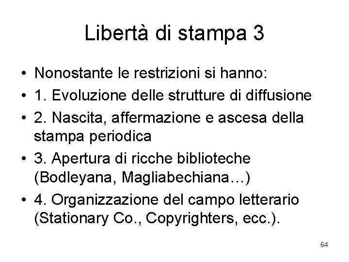 Libertà di stampa 3 • Nonostante le restrizioni si hanno: • 1. Evoluzione delle