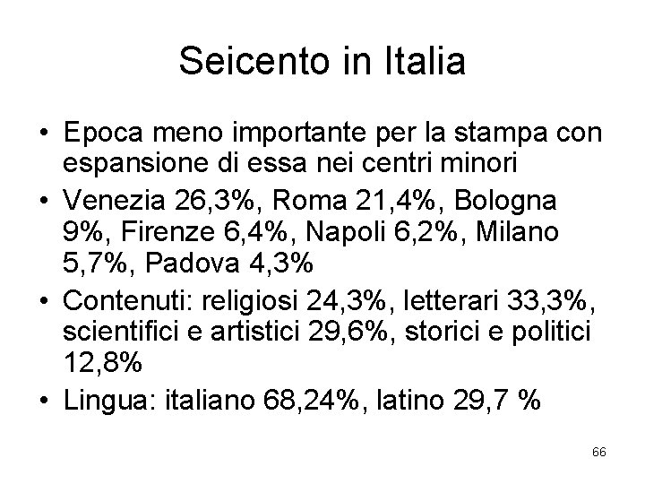 Seicento in Italia • Epoca meno importante per la stampa con espansione di essa