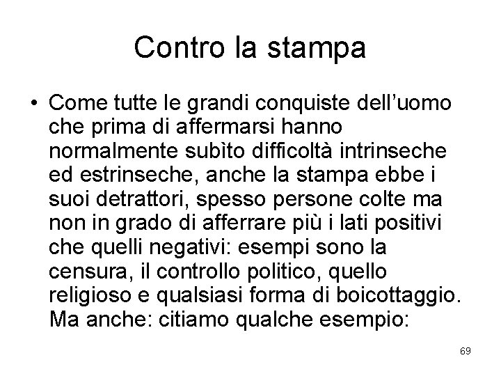 Contro la stampa • Come tutte le grandi conquiste dell’uomo che prima di affermarsi