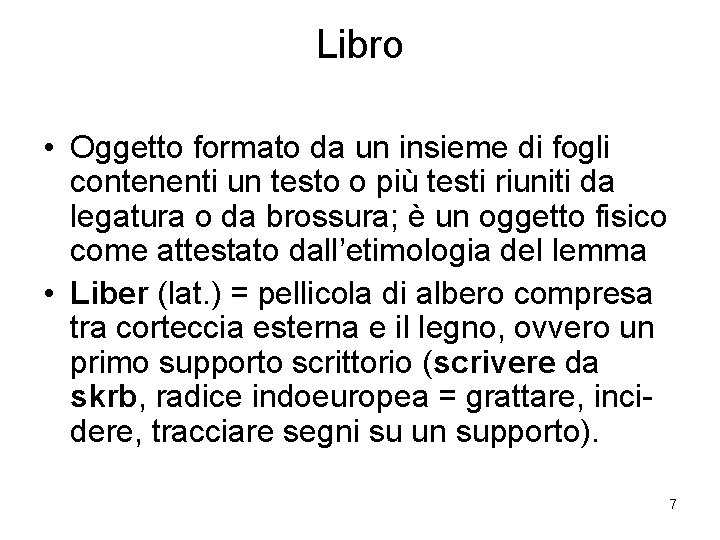 Libro • Oggetto formato da un insieme di fogli contenenti un testo o più